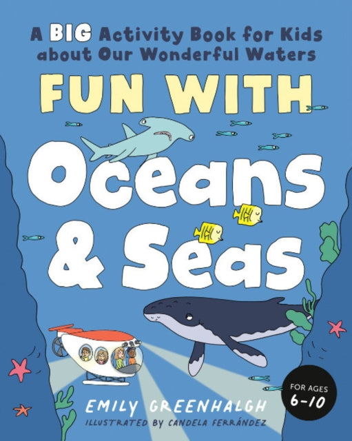 Fun with Oceans and Seas: A Big Activity Book for Kids About Our Wonderful Waters (and Marvelous Marine Life)