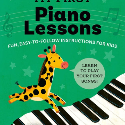 My First Piano Lessons: Fun, Easy-to-Follow Instructions for Kids Learn to Play Your First Songs