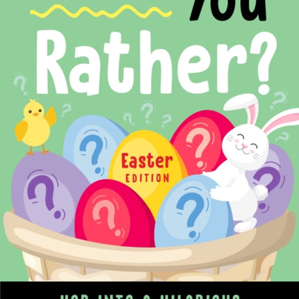 Would You Rather? Easter Edition: Hop into a Hilarious Springtime Game for Kids