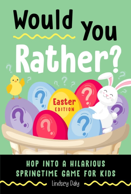 Would You Rather? Easter Edition: Hop into a Hilarious Springtime Game for Kids