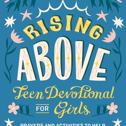 Rising Above: Teen Devotional for Girls: Prayers and Activities to Help Manage Anxiety