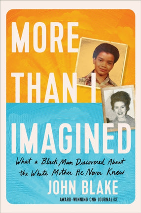 More Than I Imagined: What a Black Man Discovered About the White Mother He Never Knew