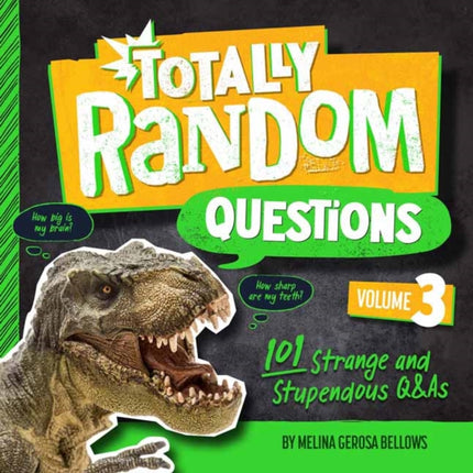 Totally Random Questions Volume 3: 101 Strange and Stupendous Q&As 