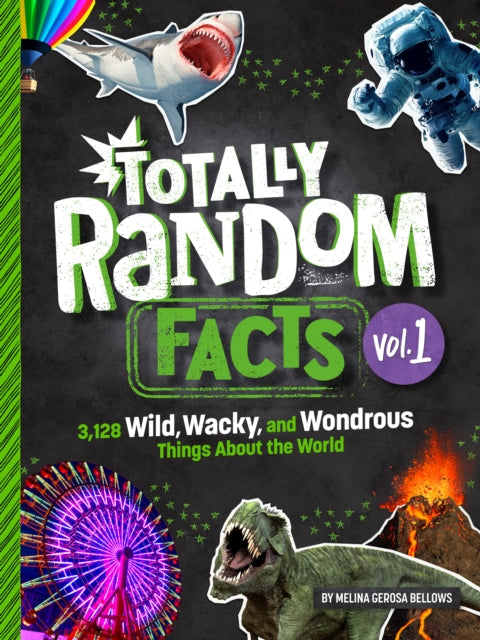 Totally Random Facts Volume 1: 3,128 Wild, Wacky, and Wondrous Things About the World