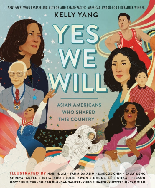 Yes We Will: Asian Americans Who Shaped This Country