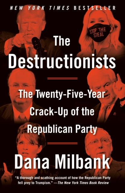 The Destructionists: The Twenty-Five Year Crack-Up of the Republican Party