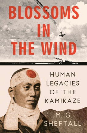 Blossoms In The Wind: Human Legacies of the Kamikaze