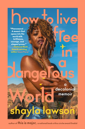 How To Live Free In A Dangerous World: A Decolonial Memoir