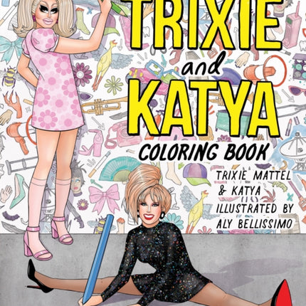 The Official Trixie And Katya Coloring Book