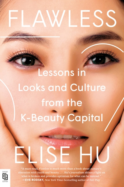 Flawless: Lessons in Looks and Culture from the K-Beauty Capital