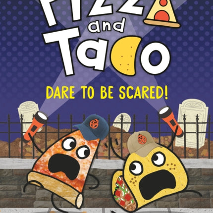 Pizza and Taco: Dare to Be Scared!: (A Graphic Novel)