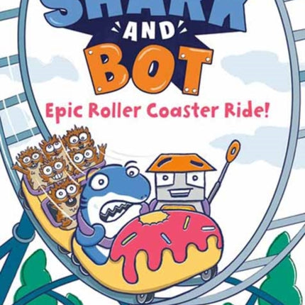 Shark and Bot #4: Epic Roller Coaster Ride!: (A Graphic Novel)