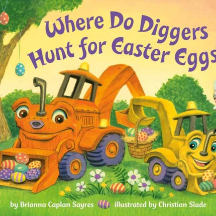 Where Do Diggers Hunt for Easter Eggs?: A Diggers board book