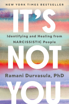 It's Not You: Identifying and Healing from Narcissistic People