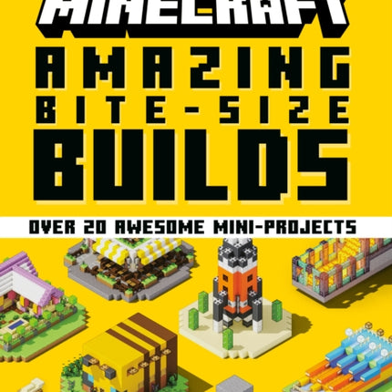 Minecraft: Amazing Bite-Size Builds (Over 20 Awesome Mini-Projects)