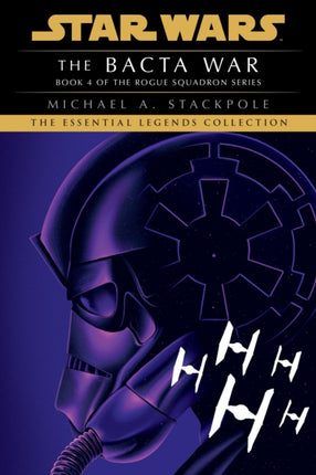 The Bacta War Star Wars Legends Rogue Squadron
