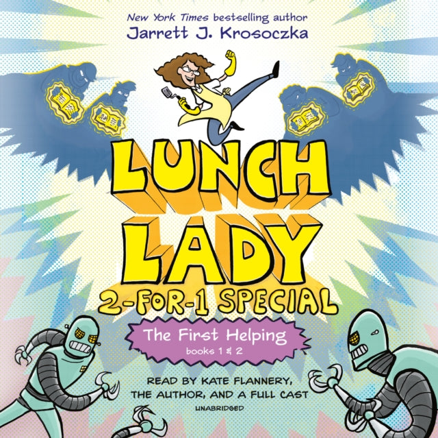 The First Helping (Lunch Lady Books 1 & 2): The Cyborg Substitute and the League of Librarians: Unabridged