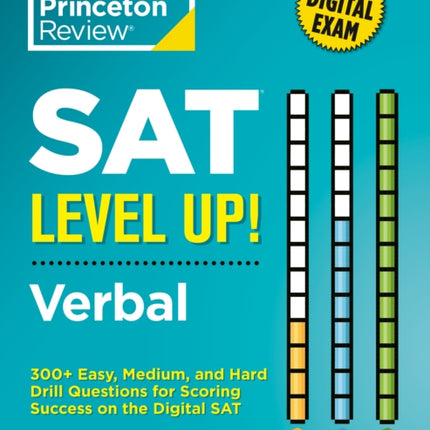 SAT Level Up! Verbal: 300+ Easy, Medium, and Hard Drill Questions for Scoring Success on the Digital SAT