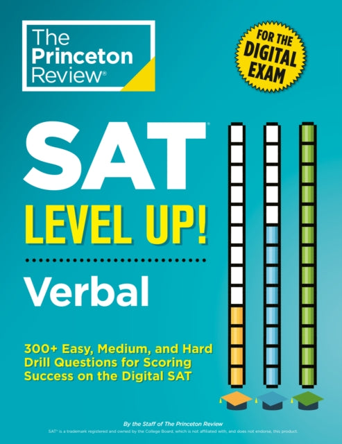 SAT Level Up! Verbal: 300+ Easy, Medium, and Hard Drill Questions for Scoring Success on the Digital SAT