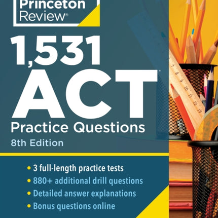 1,531 ACT Practice Questions, 8th Edition: Extra Drills & Prep for an Excellent Score