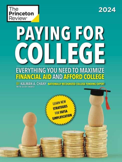 Paying for College, 2024: Everything You Need to Maximize Financial Aid and Afford College