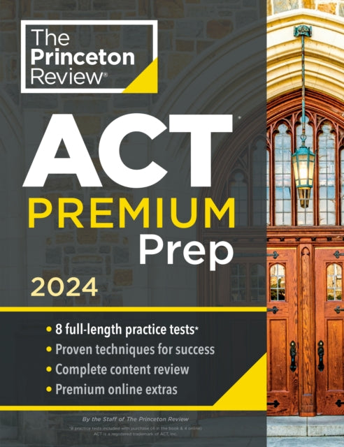 Princeton Review ACT Premium Prep, 2024: 8 Practice Tests + Content Review + Strategies: 2024