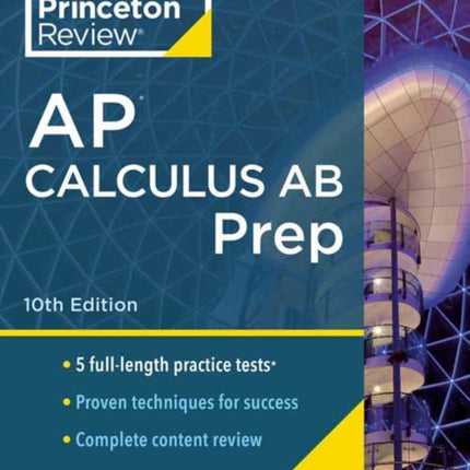 Princeton Review AP Calculus AB Prep, 2024: 5 Practice Tests + Complete Content Review + Strategies & Techniques