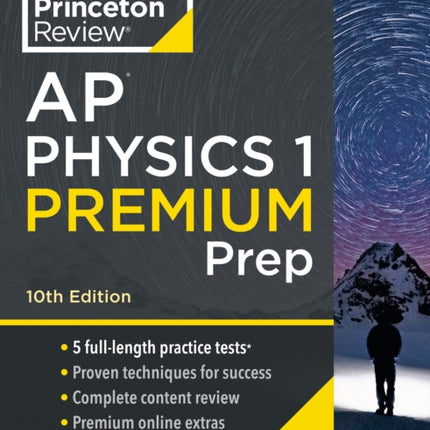 Princeton Review AP Physics 1 Premium Prep, 2024: 5 Practice Tests + Complete Content Review + Strategies & Techniques