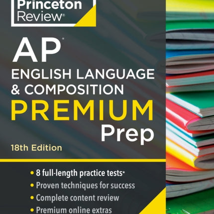 Princeton Review AP English Language & Composition Premium Prep, 2024: 8 Practice Tests + Complete Content Review + Strategies & Techniques