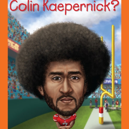 Who Is Colin Kaepernick?