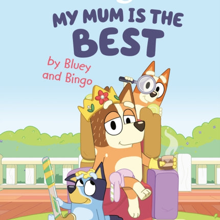 My Mum Is the Best by Bluey and Bingo