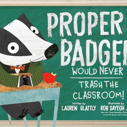 Proper Badger Would Never Trash the Classroom