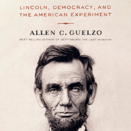 Our Ancient Faith: Lincoln, Democracy, and the American Experiment