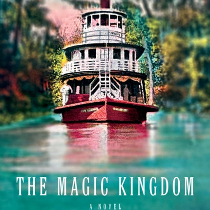 The Magic Kingdom: A novel