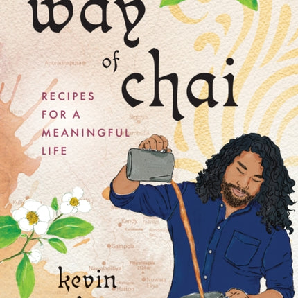 The Way of Chai: Recipes for a Meaningful Life