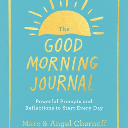 The Good Morning Journal: Powerful Prompts and Reflections to Start Every Day