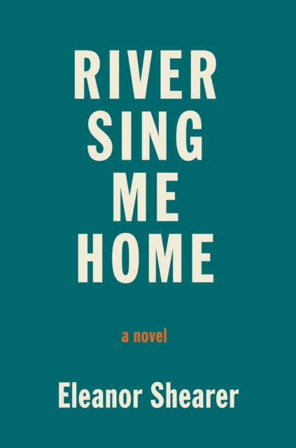 River Sing Me Home: A GMA Book Club Pick (A Novel)