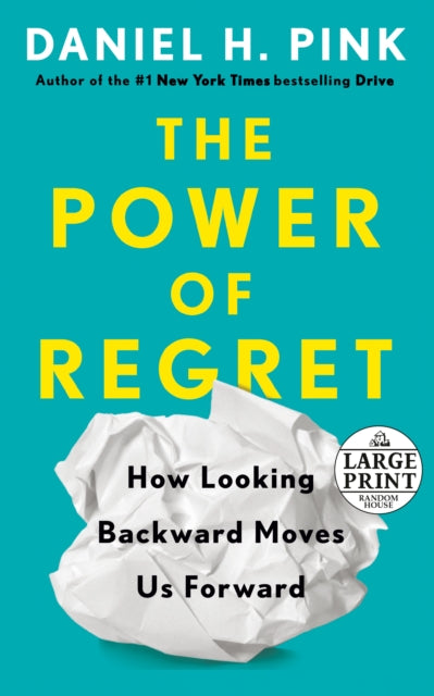 The Power of Regret: How Looking Backward Moves Us Forward