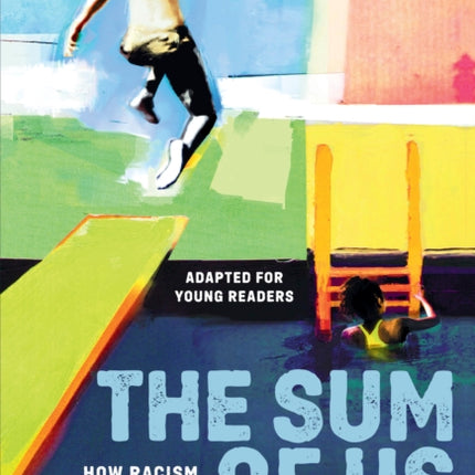 The Sum of Us (Adapted for Young Readers): How Racism Hurts Everyone