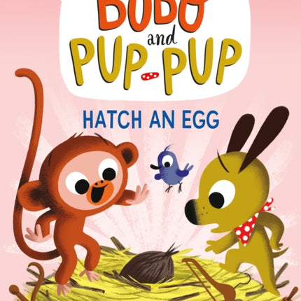 Hatch an Egg (Bobo and Pup-Pup): (A Graphic Novel)