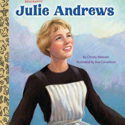 Julie Andrews: A Little Golden Book Biography