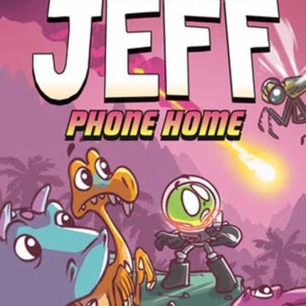 Jurassic Jeff Phone Home Jurassic Jeff Book 3