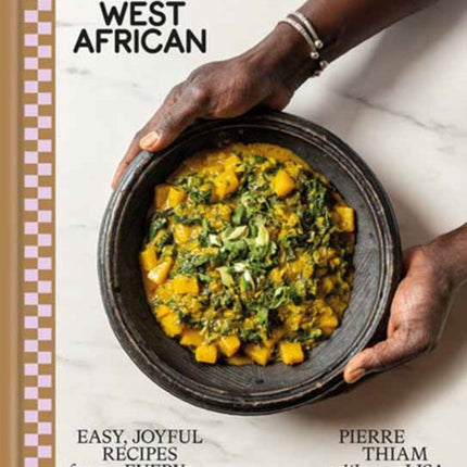 Simply West African: Easy, Joyful Recipes for Every Kitchen: A Cookbook