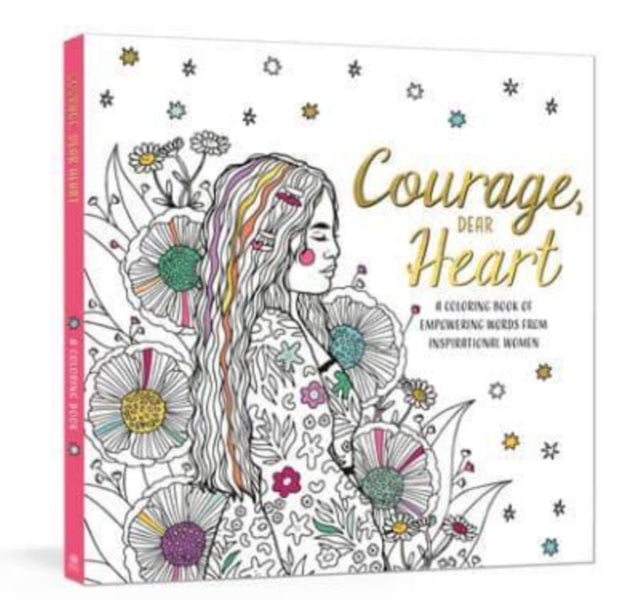 Courage, Dear Heart: A Coloring Book of Empowering Words from Inspirational Women