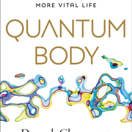 Quantum Body: The New Science of Living a Longer, Healthier, More Vital Life