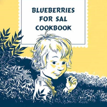 Blueberries for Sal Cookbook: Sweet Recipes Inspired by the Beloved Children's Classic