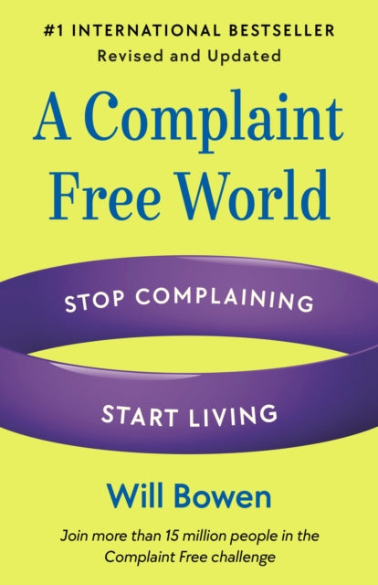 A Complaint Free World Revised and Updated