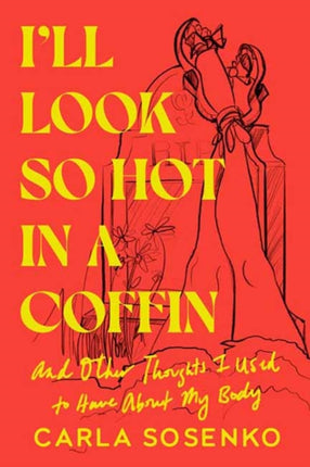 Ill Look So Hot in a Coffin