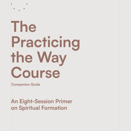 The Practicing the Way Course Companion Guide