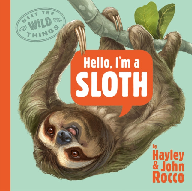 Hello Im a Sloth Meet the Wild Things Book 1